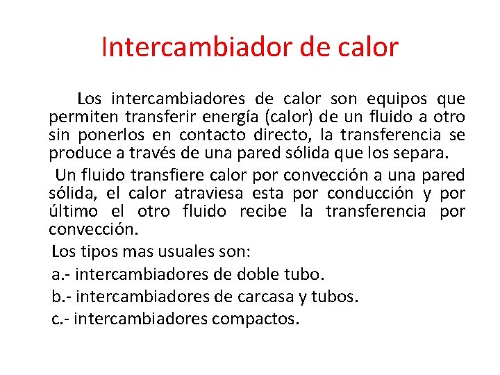 Intercambiador de calor Los intercambiadores de calor son equipos que permiten transferir energía (calor)