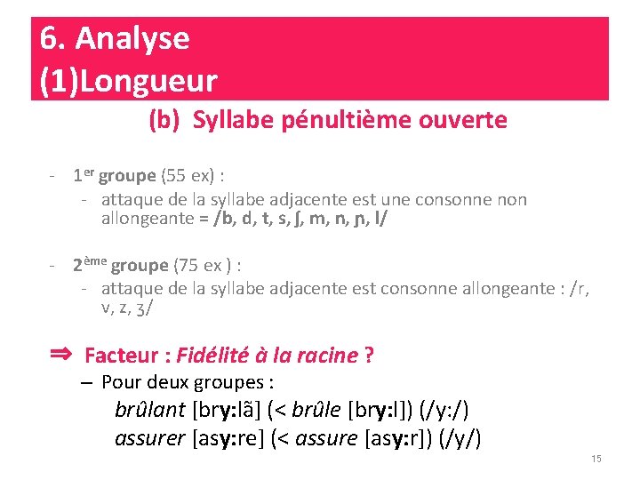 6. Analyse (1) longueur (1)Longueur (b) Syllabe pénultième ouverte - 1 er groupe (55