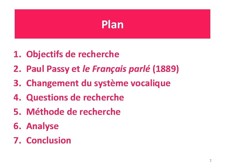 Plan 1. 2. 3. 4. 5. 6. 7. Objectifs de recherche Paul Passy et