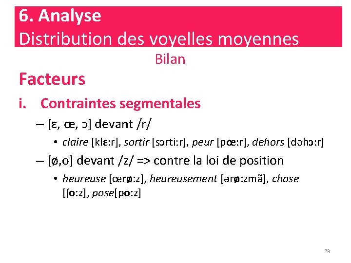 6. Analyse Distribution des voyelles moyennes Facteurs Bilan i. Contraintes segmentales – [ɛ, œ,