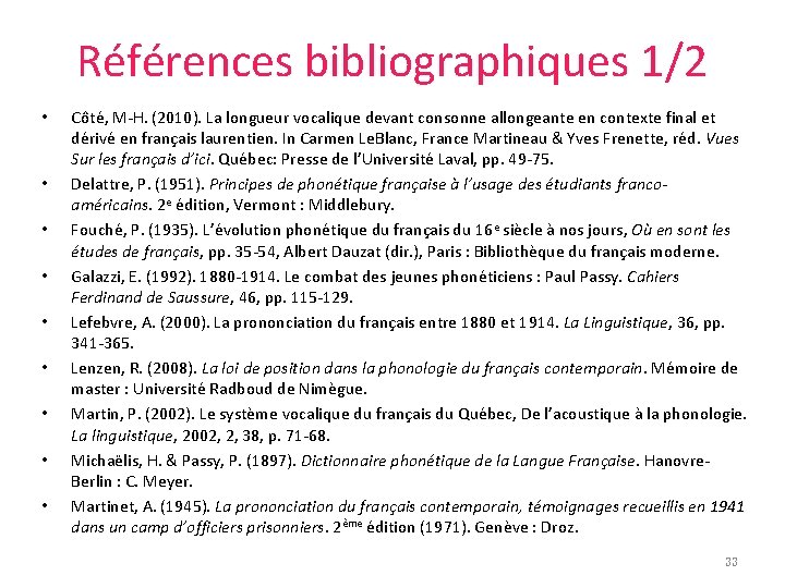 Références bibliographiques 1/2 • • • Côté, M-H. (2010). La longueur vocalique devant consonne