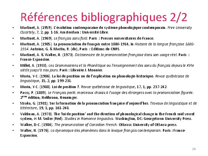 Références bibliographiques 2/2 • • • Martinet, A. (1959). L’évolution contemporaine du système phonologique