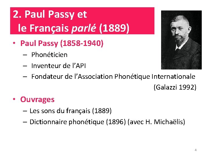 2. Paul Passy et le Français parlé (1889) • Paul Passy (1858 -1940) –