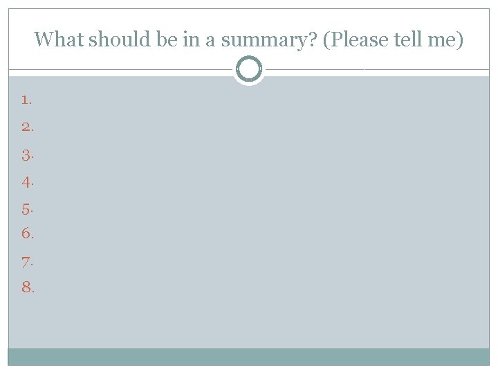What should be in a summary? (Please tell me) 1. 2. 3. 4. 5.