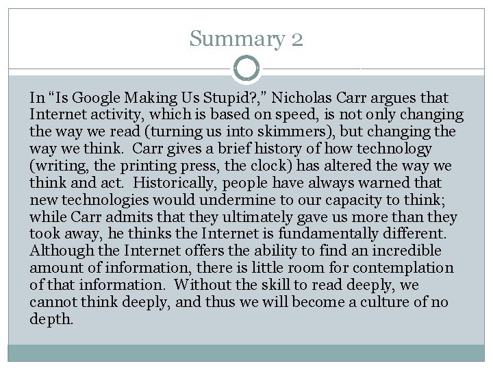 Summary 2 In “Is Google Making Us Stupid? , ” Nicholas Carr argues that