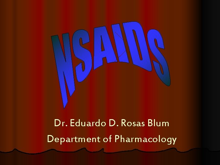 Dr. Eduardo D. Rosas Blum Department of Pharmacology 