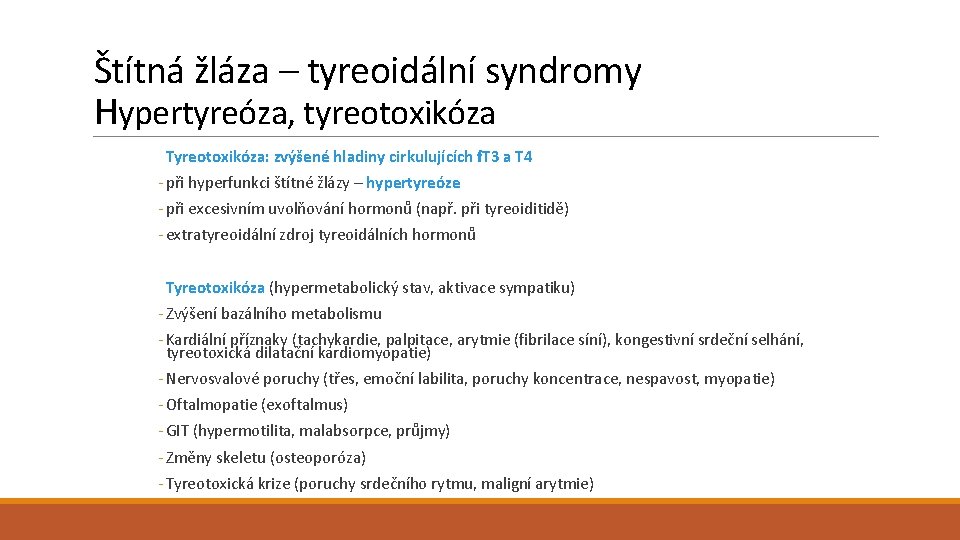 Štítná žláza – tyreoidální syndromy Hypertyreóza, tyreotoxikóza Tyreotoxikóza: zvýšené hladiny cirkulujících f. T 3
