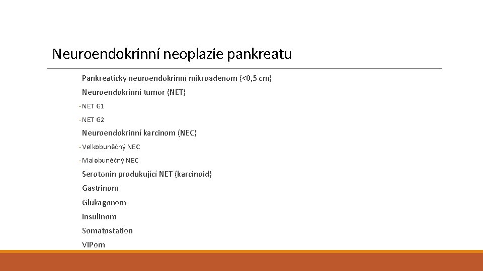 Neuroendokrinní neoplazie pankreatu Pankreatický neuroendokrinní mikroadenom (<0, 5 cm) Neuroendokrinní tumor (NET) - NET