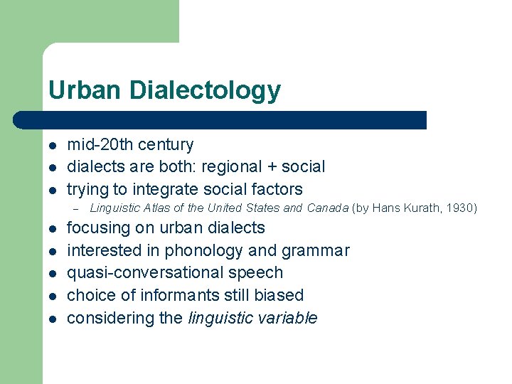 Urban Dialectology l l l mid-20 th century dialects are both: regional + social