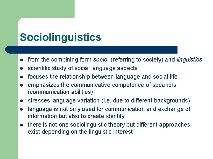 Sociolinguistics l l l l from the combining form socio- (referring to society) and