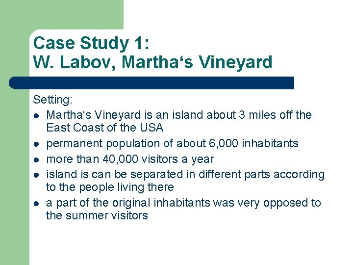 Case Study 1: W. Labov, Martha‘s Vineyard Setting: l Martha‘s Vineyard is an island