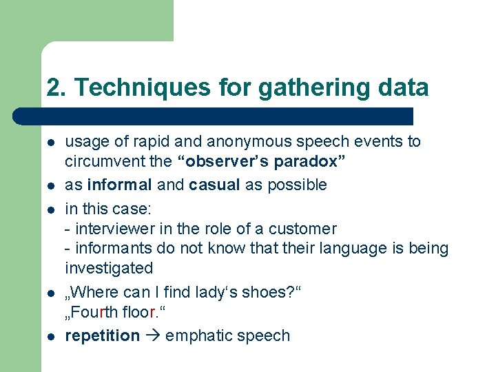 2. Techniques for gathering data l l l usage of rapid anonymous speech events