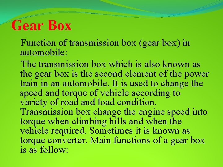 Gear Box Function of transmission box (gear box) in automobile: The transmission box which