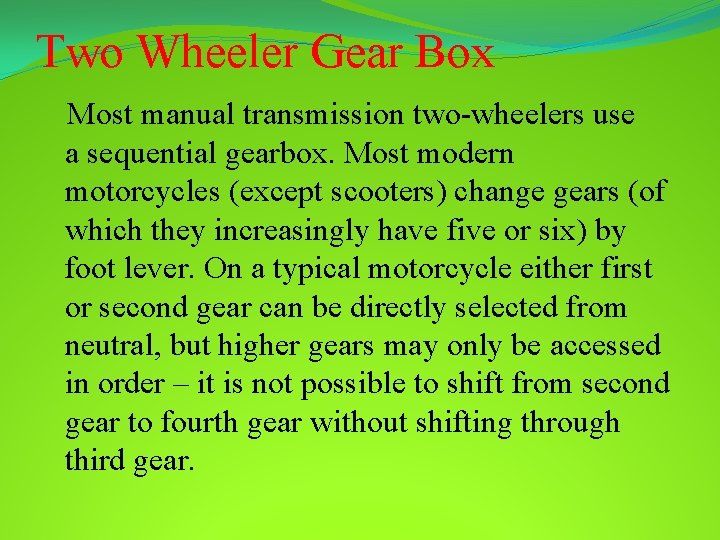 Two Wheeler Gear Box Most manual transmission two-wheelers use a sequential gearbox. Most modern