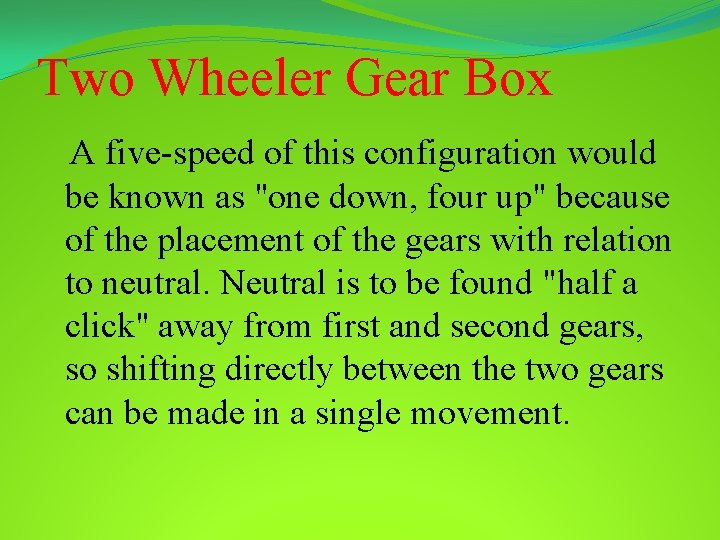 Two Wheeler Gear Box A five-speed of this configuration would be known as "one