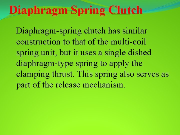 Diaphragm Spring Clutch Diaphragm-spring clutch has similar construction to that of the multi-coil spring