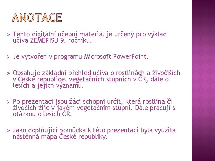 Ø Tento digitální učební materiál je určený pro výklad učiva ZEMĚPISU 9. ročníku. Ø