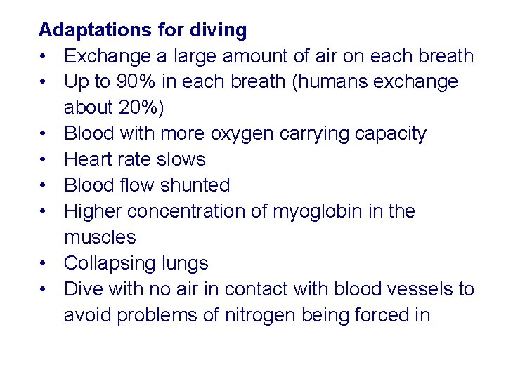 Adaptations for diving • Exchange a large amount of air on each breath •