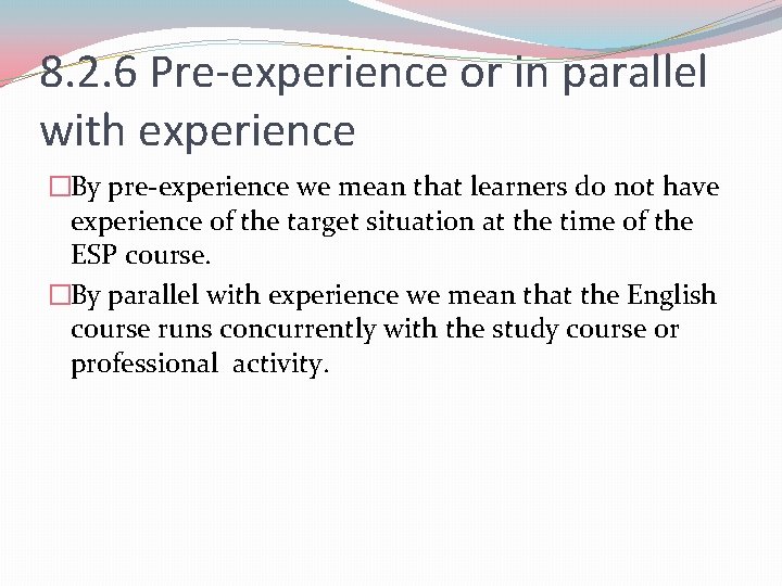 8. 2. 6 Pre-experience or in parallel with experience �By pre-experience we mean that 8. 2. 6 Pre-experience or in parallel with experience �By pre-experience we mean that