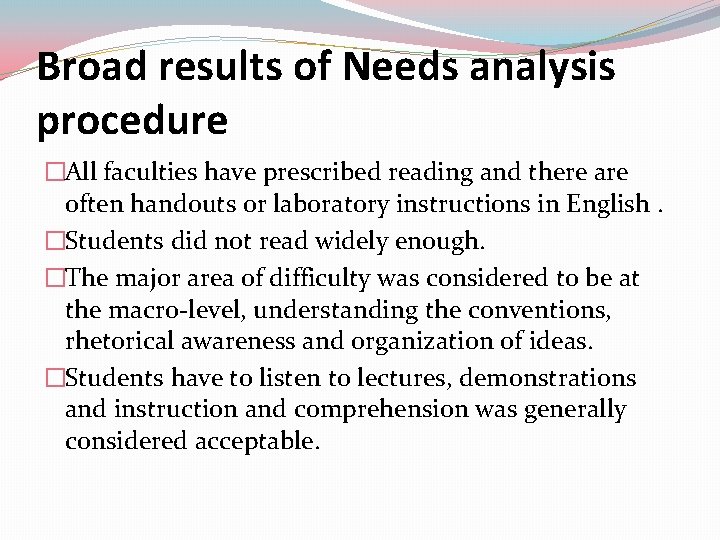 Broad results of Needs analysis procedure �All faculties have prescribed reading and there are Broad results of Needs analysis procedure �All faculties have prescribed reading and there are