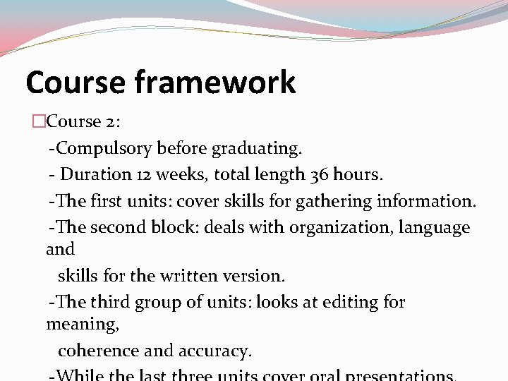 Course framework �Course 2: -Compulsory before graduating. - Duration 12 weeks, total length 36 Course framework �Course 2: -Compulsory before graduating. - Duration 12 weeks, total length 36