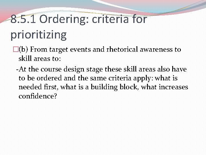 8. 5. 1 Ordering: criteria for prioritizing �(b) From target events and rhetorical awareness 8. 5. 1 Ordering: criteria for prioritizing �(b) From target events and rhetorical awareness