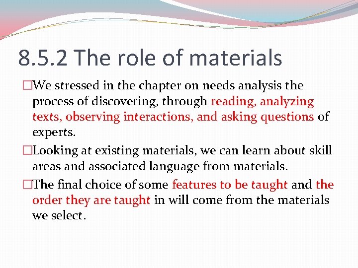 8. 5. 2 The role of materials �We stressed in the chapter on needs 8. 5. 2 The role of materials �We stressed in the chapter on needs