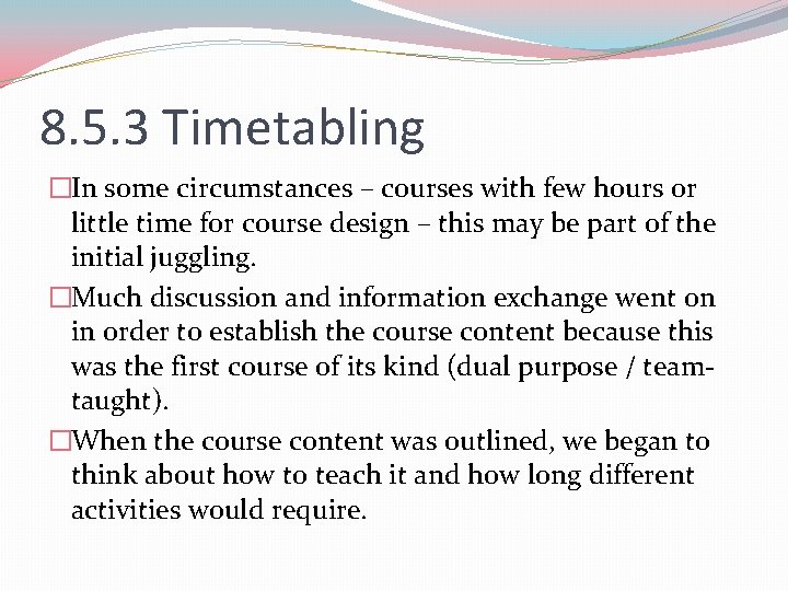8. 5. 3 Timetabling �In some circumstances – courses with few hours or little 8. 5. 3 Timetabling �In some circumstances – courses with few hours or little