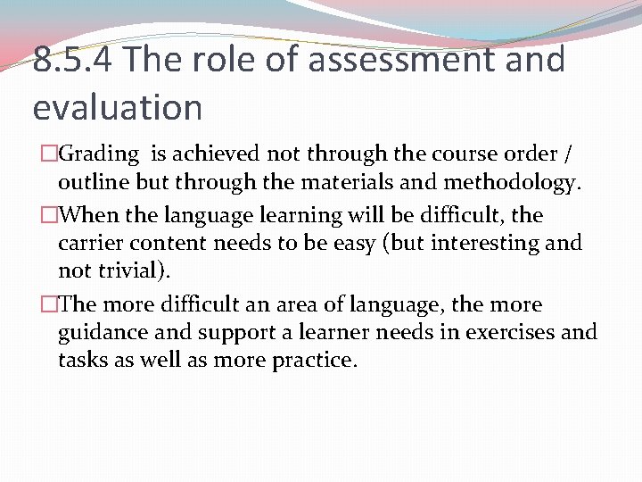 8. 5. 4 The role of assessment and evaluation �Grading is achieved not through 8. 5. 4 The role of assessment and evaluation �Grading is achieved not through