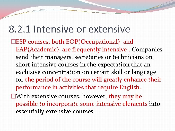 8. 2. 1 Intensive or extensive �ESP courses, both EOP(Occupational) and EAP(Academic), are frequently 8. 2. 1 Intensive or extensive �ESP courses, both EOP(Occupational) and EAP(Academic), are frequently