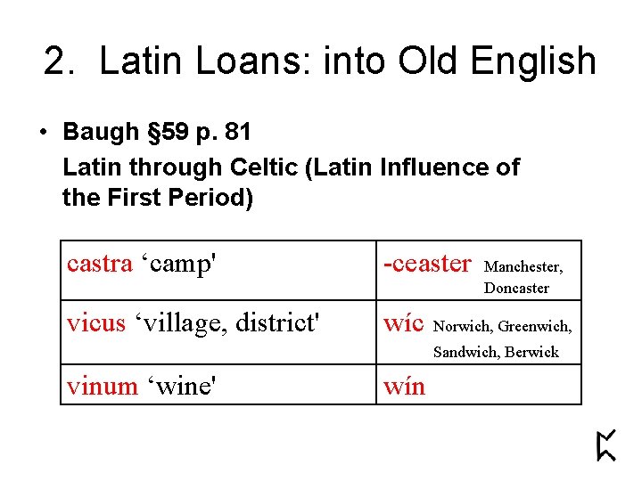 2. Latin Loans: into Old English • Baugh § 59 p. 81 Latin through