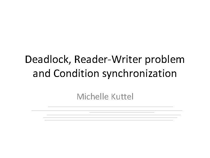 Deadlock, Reader-Writer problem and Condition synchronization Michelle Kuttel 