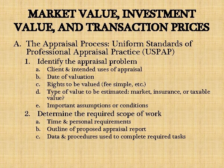 MARKET VALUE, INVESTMENT VALUE, AND TRANSACTION PRICES A. The Appraisal Process: Uniform Standards of