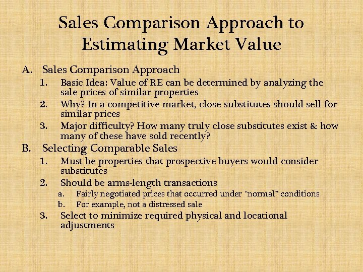 Sales Comparison Approach to Estimating Market Value A. Sales Comparison Approach 1. 2. 3.