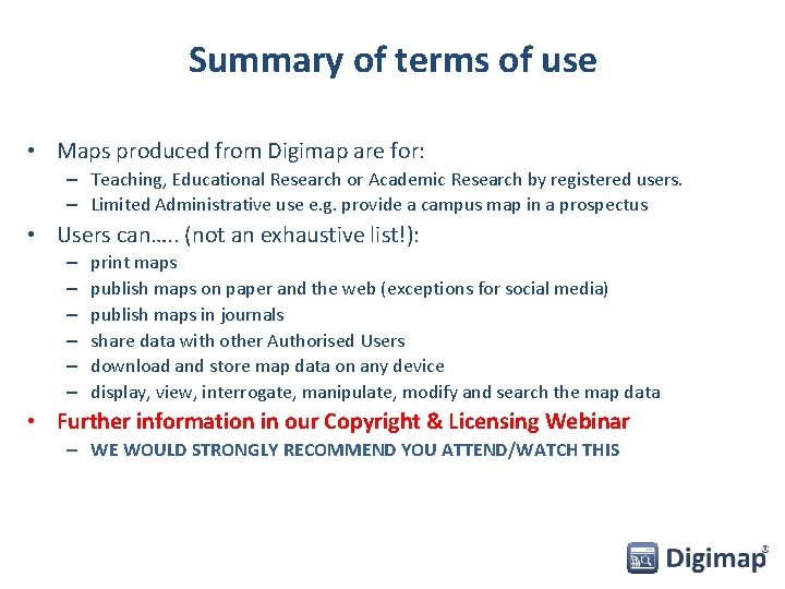 Summary of terms of use • Maps produced from Digimap are for: – Teaching,