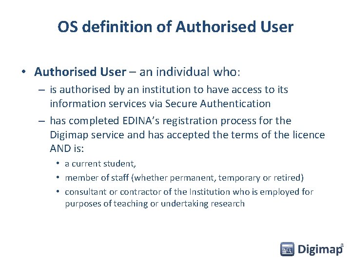 OS definition of Authorised User • Authorised User – an individual who: – is