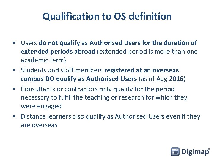 Qualification to OS definition • Users do not qualify as Authorised Users for the