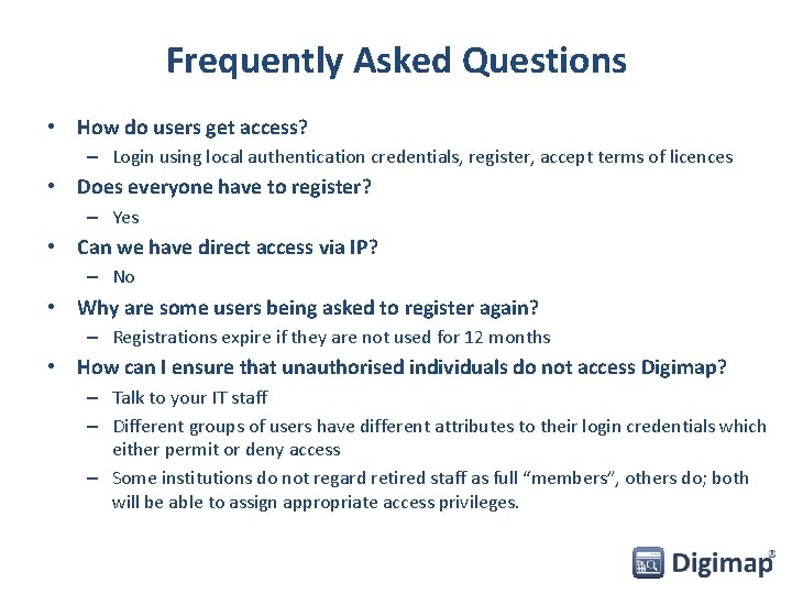 Frequently Asked Questions • How do users get access? – Login using local authentication