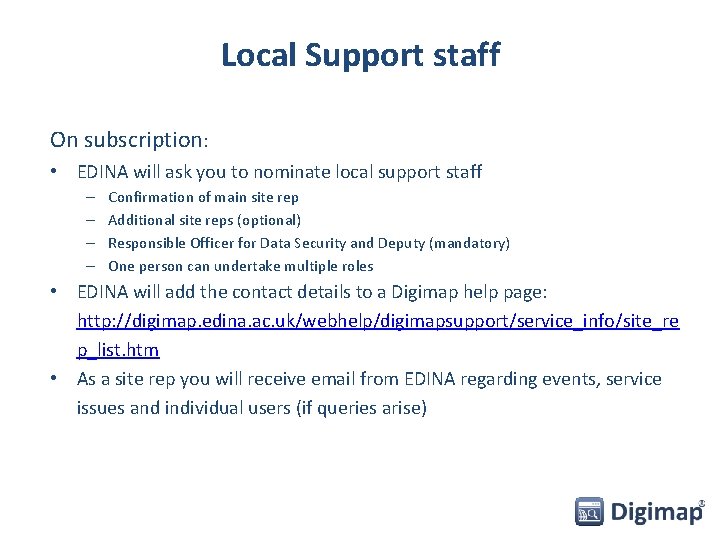 Local Support staff On subscription: • EDINA will ask you to nominate local support
