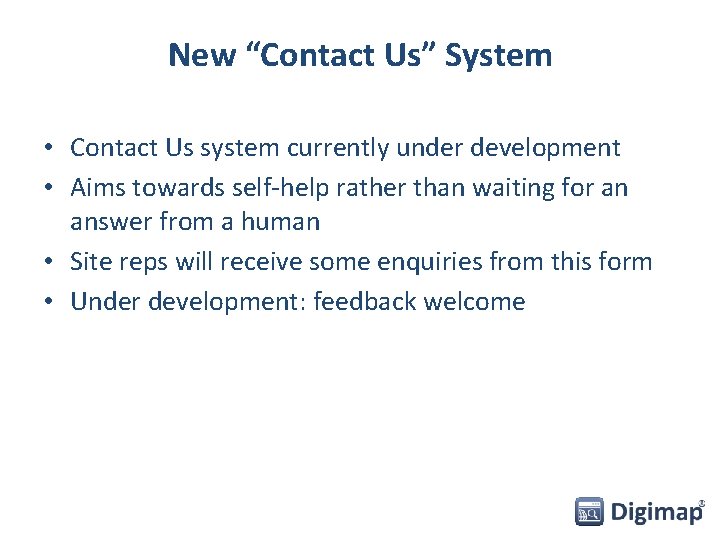 New “Contact Us” System • Contact Us system currently under development • Aims towards