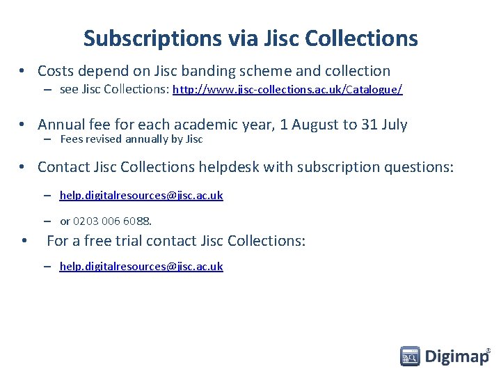 Subscriptions via Jisc Collections • Costs depend on Jisc banding scheme and collection –