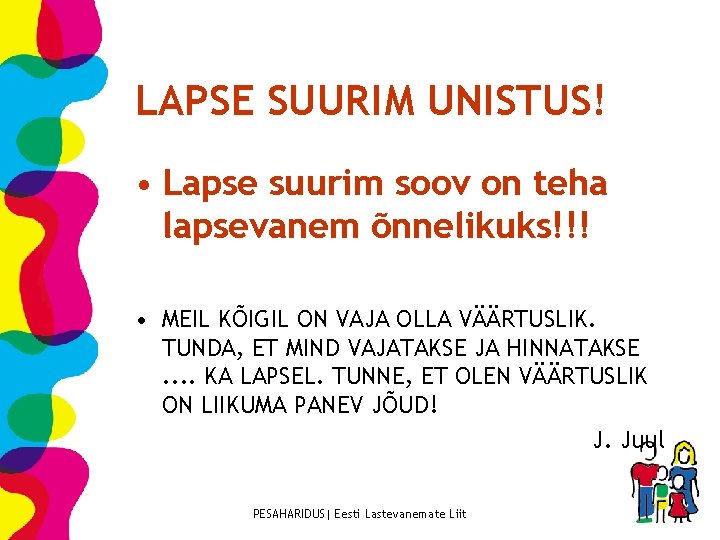 LAPSE SUURIM UNISTUS! • Lapse suurim soov on teha lapsevanem õnnelikuks!!! • MEIL KÕIGIL