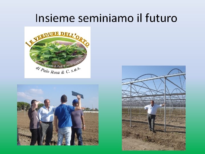 Insieme seminiamo il futuro Insieme seminiamo il futuro
