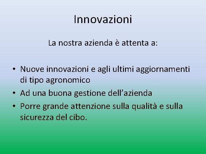 Innovazioni La nostra azienda è attenta a: • Nuove innovazioni e agli ultimi aggiornamenti Innovazioni La nostra azienda è attenta a: • Nuove innovazioni e agli ultimi aggiornamenti