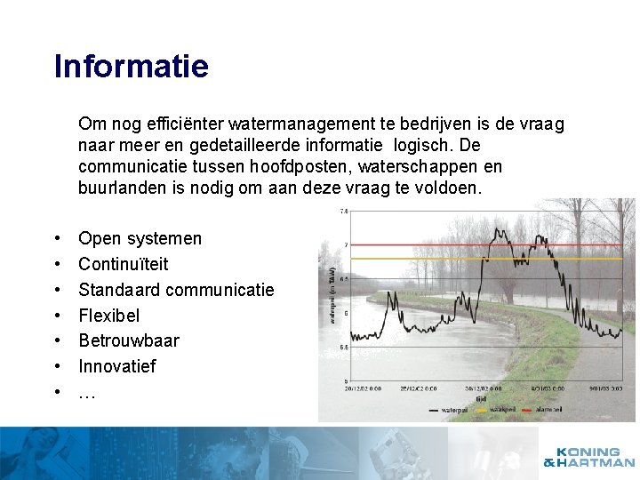 Informatie Om nog efficiënter watermanagement te bedrijven is de vraag naar meer en gedetailleerde