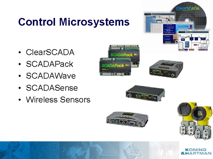 Control Microsystems • • • Clear. SCADAPack SCADAWave SCADASense Wireless Sensors 