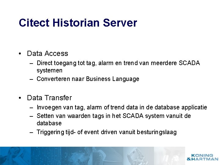 Citect Historian Server • Data Access – Direct toegang tot tag, alarm en trend