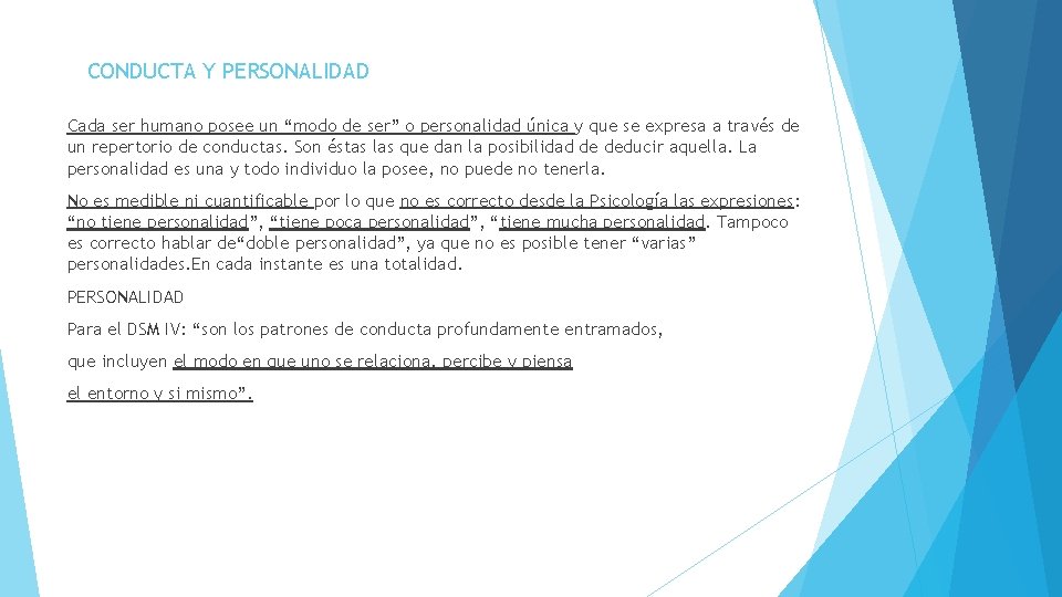 CONDUCTA Y PERSONALIDAD Cada ser humano posee un “modo de ser” o personalidad única