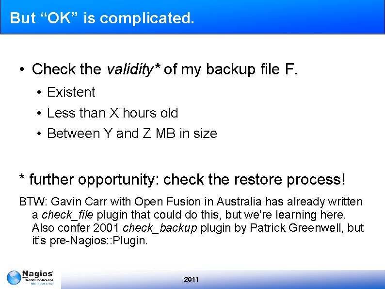 But “OK” is complicated. • Check the validity* of my backup file F. •