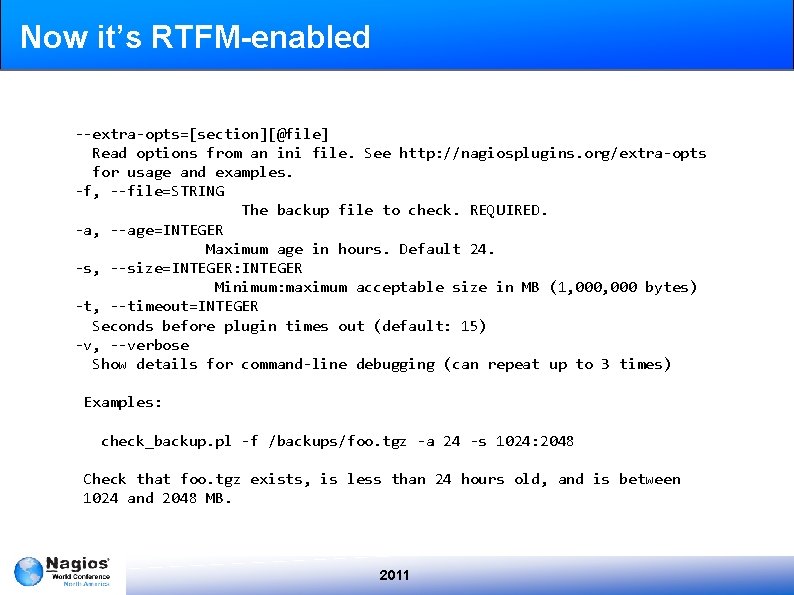 Now it’s RTFM-enabled --extra-opts=[section][@file] Read options from an ini file. See http: //nagiosplugins. org/extra-opts